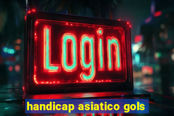 handicap asiatico gols